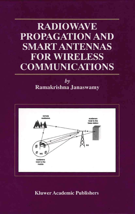 Radiowave Propagation and Smart Antennas for Wireless Communications