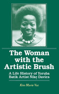 The Woman with the Artistic Brush: Yoruba Batik by Kim Marie Vaz