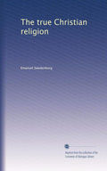 The True Christian Religion: A Comprehensive Guide to Faith