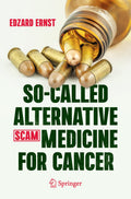 So-Called Alternative Medicine for Cancer: A Critical Review