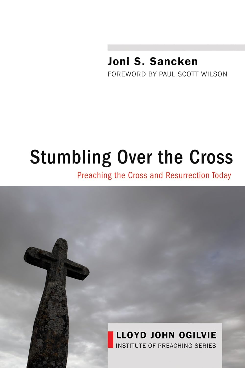 Stumbling Over the Cross: Preaching the Cross and Resurrection
