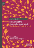 Sustaining the Comprehensive Ideal: The Robert Clack School