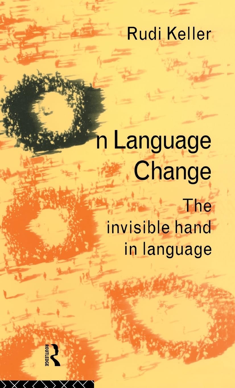 On Language Change: The Invisible Hand in Language by Rudi Keller