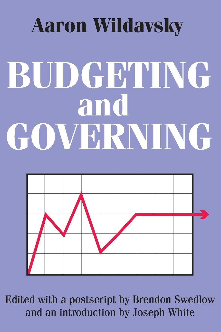 Budgeting and Governing: A Comprehensive Guide by Aaron Wildavsky