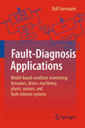 Fault-Diagnosis Applications: Model-Based Condition Monitoring