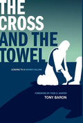 The Cross and the Towel: Leading to a Higher Calling - Church