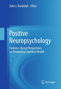 Positive Neuropsychology: Evidence-Based Insights for Cognitive Health