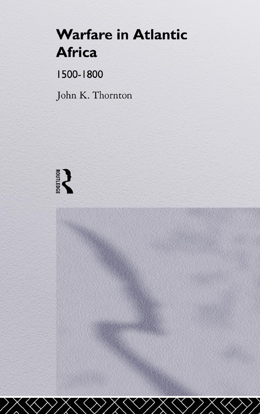Warfare in Atlantic Africa, 1500-1800: A Historical Insight