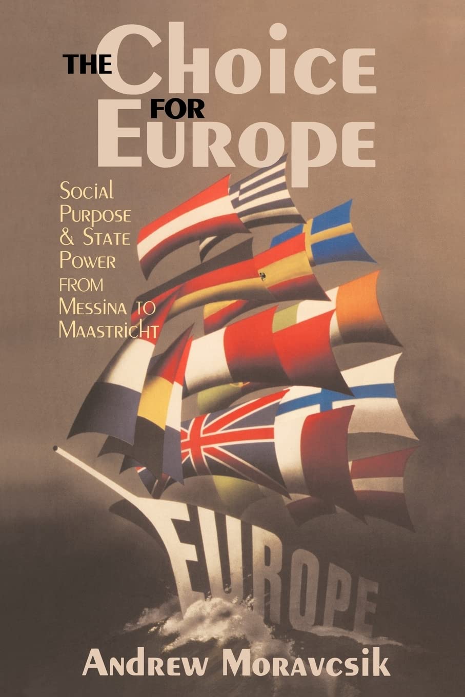 The Choice for Europe: Social Purpose and State Power Explained