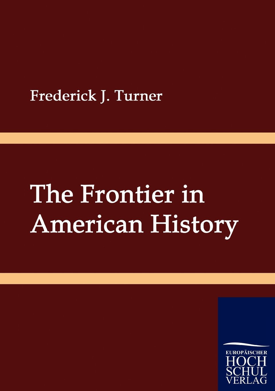 The Frontier in American History by Frederick J. Turner Review