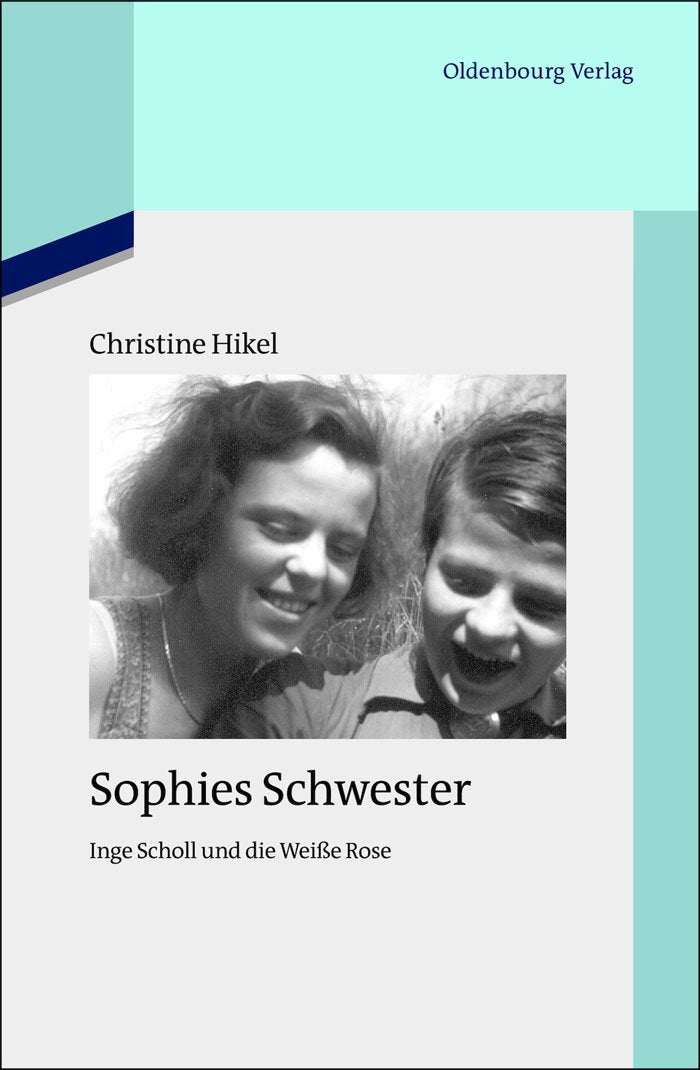 Sophies Schwester: Inge Scholl und die Weie Rose Book Review