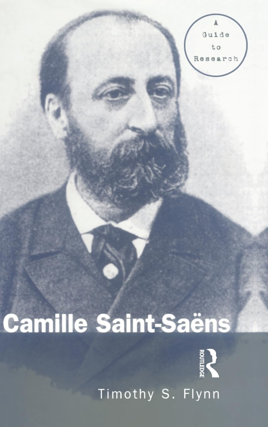 Camille Saint-Saens: A Guide to Research for Music Scholars
