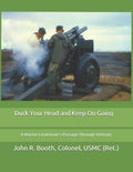 Duck Your Head and Keep On Going: A Marine Lieutenant's Journey