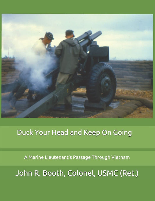 Duck Your Head and Keep On Going: A Marine Lieutenant's Journey
