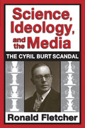 Science, Ideology, and the Media: Cyril Burt Scandal Review
