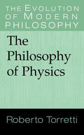 The Philosophy of Physics: Understanding Modern Scientific Thought