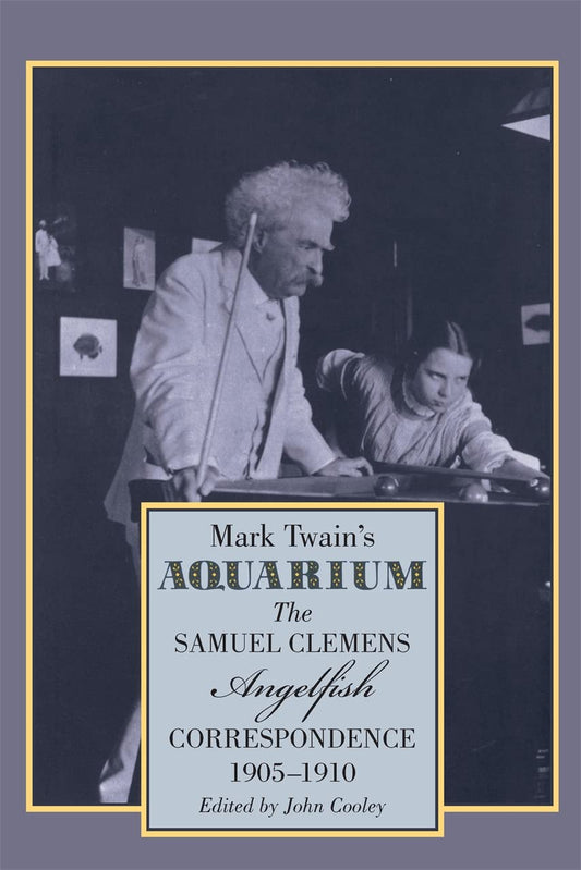 Mark Twain's Aquarium: The Samuel Clemens-Angelfish Letters