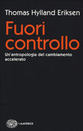 Fuori controllo. Un'antropologia del cambiamento accelerato