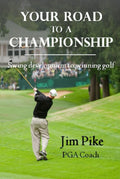 Your Road to a Championship: Swing Development to Winning Golf
