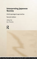 Interpreting Japanese Society: Anthropological Approaches - Classic