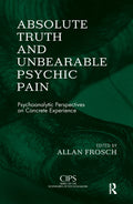 Absolute Truth and Unbearable Psychic Pain - Psychoanalytic