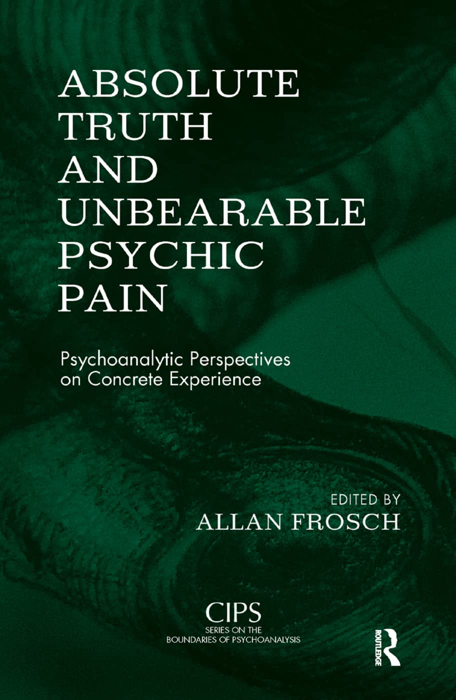 Absolute Truth and Unbearable Psychic Pain: A Deep Dive