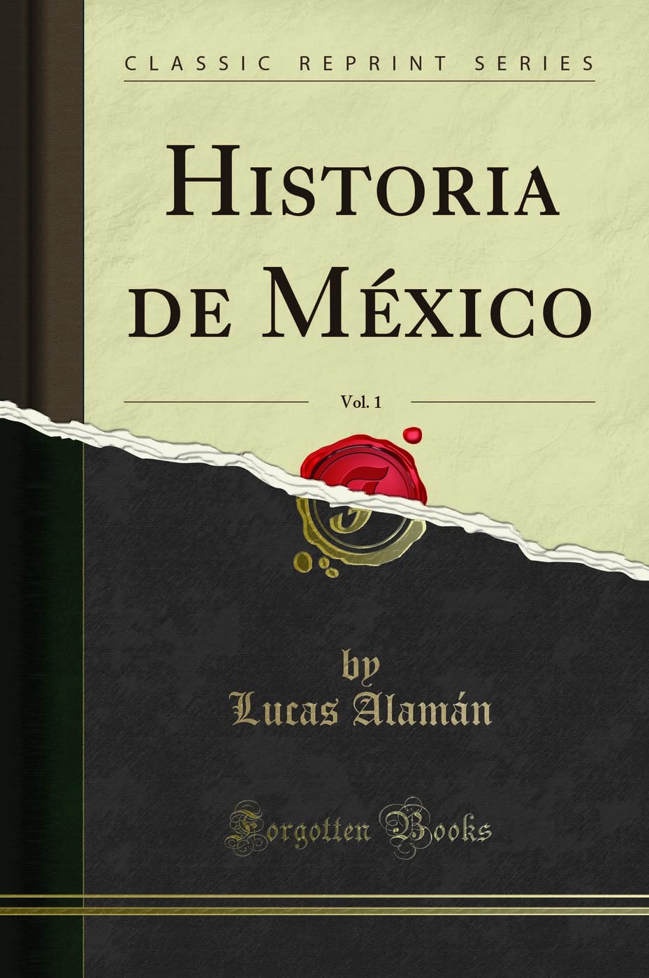 Historia de Mexico, Vol. 1 Classic Reprint for History Lovers
