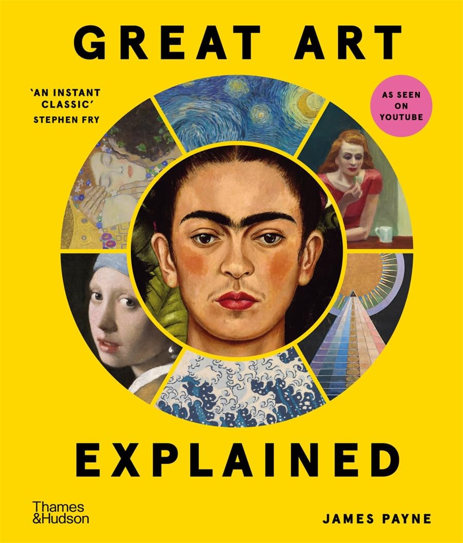 Great Art Explained by James Payne: Masterpieces Unveiled
