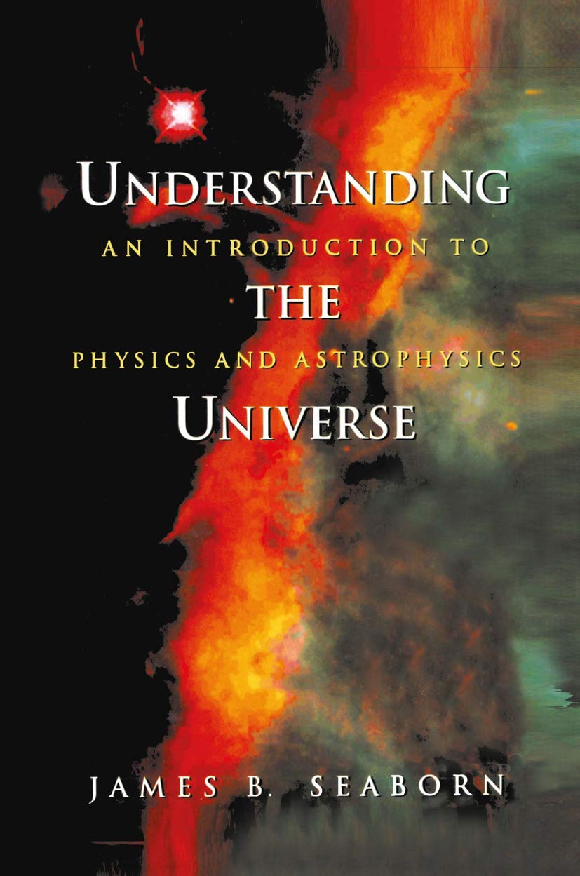 Exploring the Universe: A Guide to Physics and Astrophysics