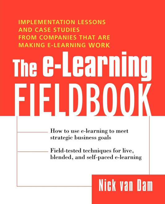 The E-Learning Fieldbook: A Comprehensive Guide for Educators