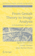 From Gestalt Theory to Image Analysis - Probabilistic Image Analysis