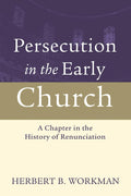 Persecution in the Early Church: A Chapter in History of Renunciation