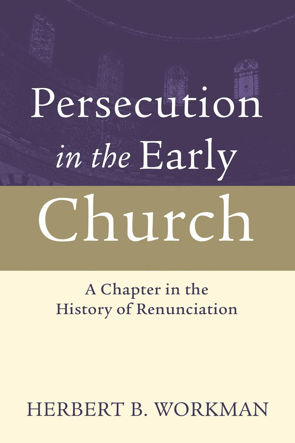 Persecution in the Early Church: A Chapter in History of Renunciation
