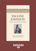 Pauline Johnson: Selected Poetry and Prose - Classic Canadian Voices