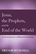 Jesus, the Prophets, and the End of the World - Introduction