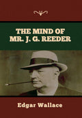 The Mind of Mr. J. G. Reeder - Classic Crime Short Stories
