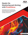 Hands-On Monitoring and Alerting with Prometheus - Practical PromQL