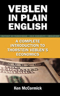 Veblen in Plain English: A Complete Introduction to Thorstein Veblen