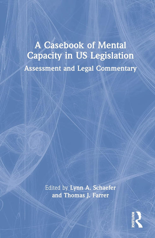 A Casebook of Mental Capacity in US Legislation Review