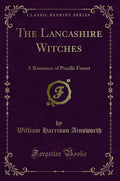 The Lancashire Witches (Classic Reprint) - Historical Gothic Novel