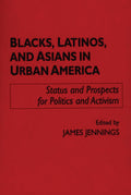 Blacks, Latinos, and Asians in Urban America: Politics and Activism