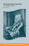The Early Violin and Viola: A Practical Guide - Historical Performance