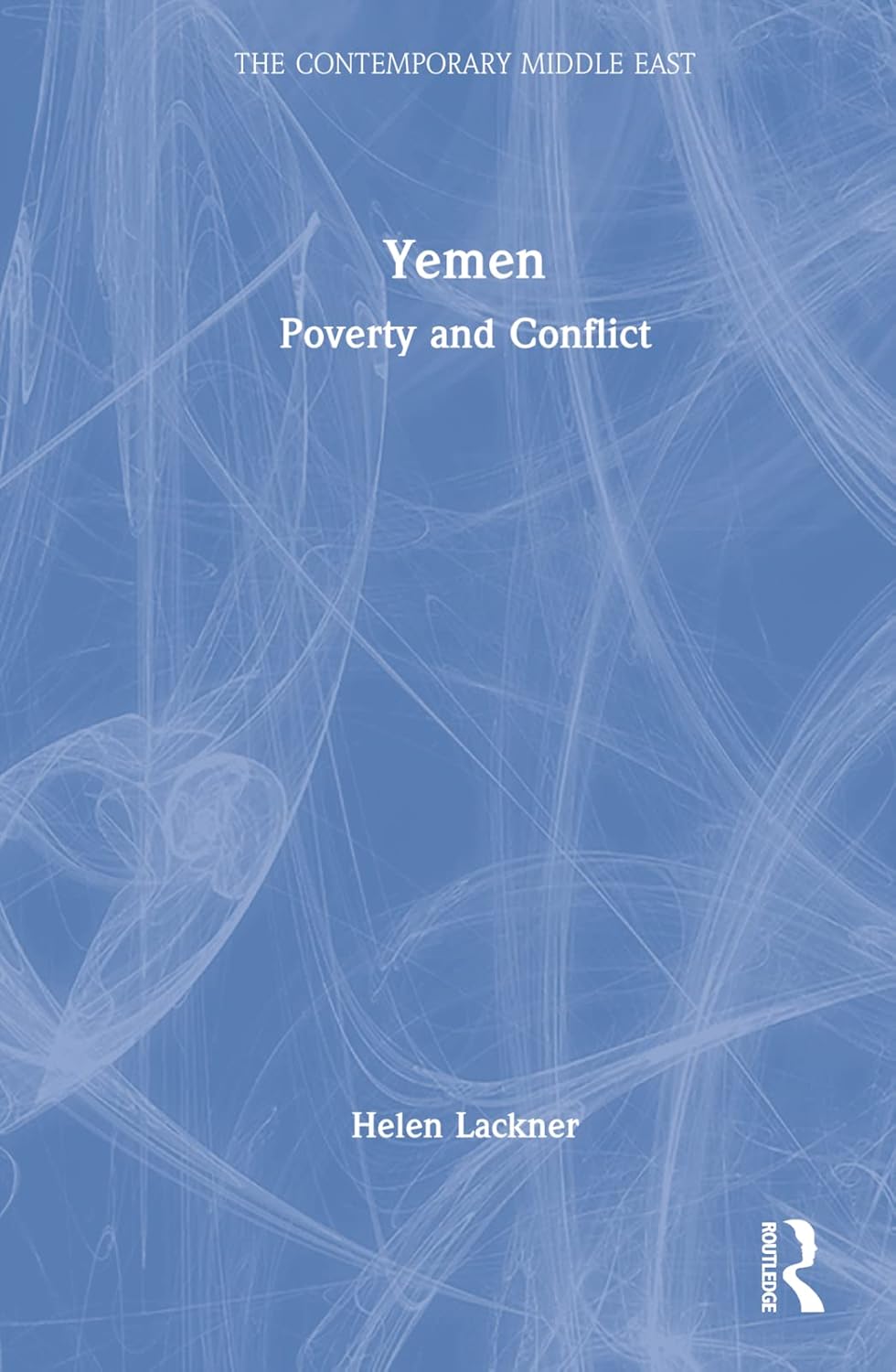 Yemen The Contemporary Middle East by Helen Lackner - A Deep Dive