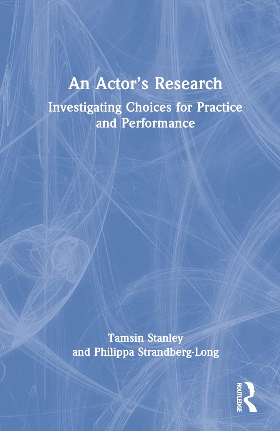 An Actors Research: Investigating Choices for Practice and Performance