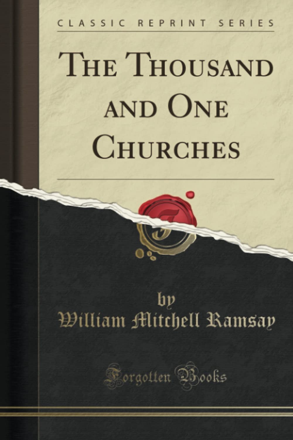 The Thousand and One Churches Classic Reprint Edition