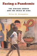 Facing a Pandemic: The African Church and the Crisis of AIDS