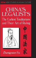 China's Legalists: The Early Totalitarians - Concise Scholarly