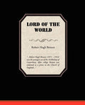 Lord of the World by Msgr Robert Hugh Benson - A Dystopian Classic
