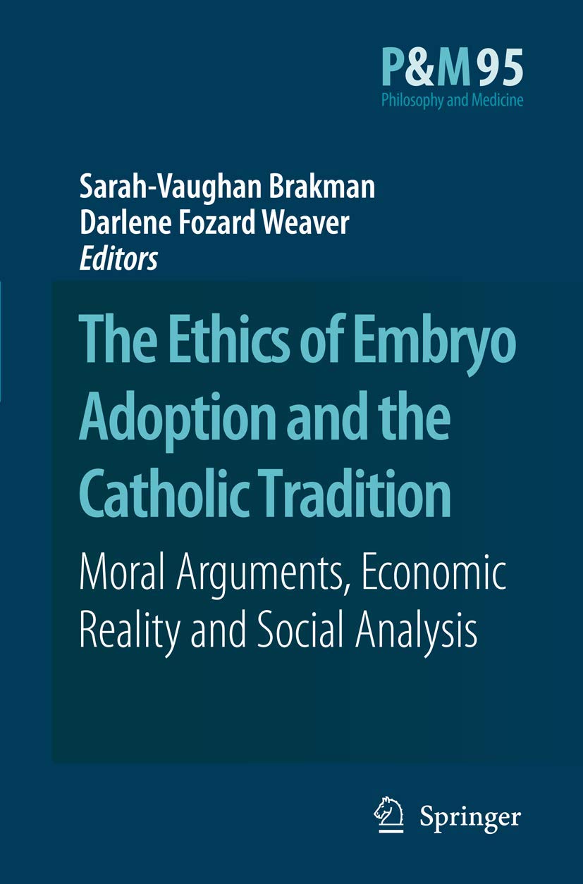 The Ethics of Embryo Adoption and the Catholic Tradition Explored