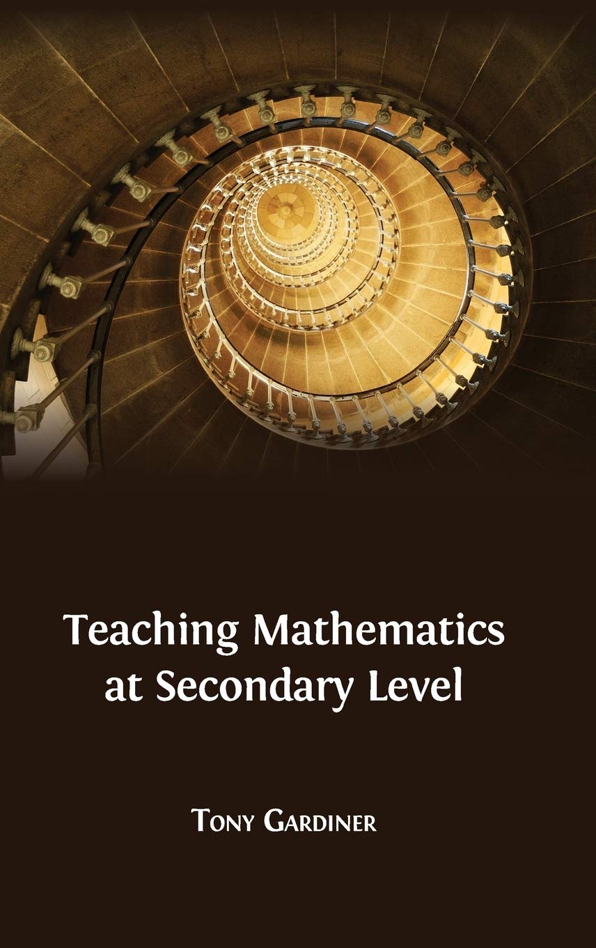 Teaching Mathematics at Secondary Level by Tony Gardiner Review